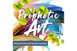 Prophetic Art: A Practical Guide to Creating with the Holy Spirit