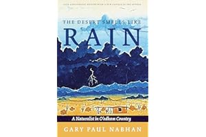 The Desert Smells Like Rain: A Naturalist in O'odham Country