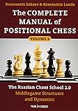 The Complete Manual of Positional Chess: The Russian Chess School 2.0 - Middlegame Structures and Dynamics (Volume 2)