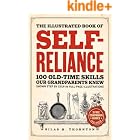 The Illustrated Book of Self-Reliance: 100 Old-Time Skills Our Grandparents Knew, Shown Step by Step in Full-Page Illustrations: Homesteading, Food ... ... Remedies (Last Light Field Manuals 2)