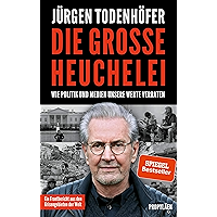 Die große Heuchelei: Wie der Westen seine Werte verrät (German Edition) book cover Die große Heuchelei: Wie der Westen seine Werte verrät (German Edition) book cover