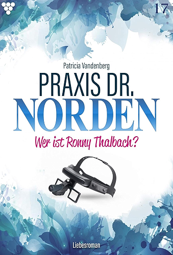 Download Praxis Dr. Norden 17 – Arztroman: Wer ist Ronny Thalbach? (German Edition) PDF