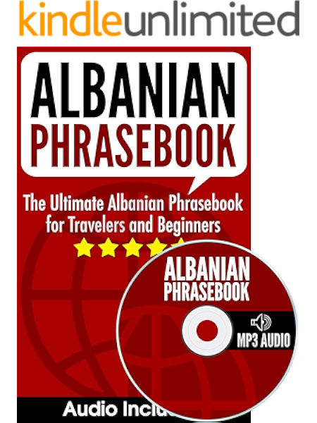 Amazon Com Albanian Phrasebook The Ultimate Albanian Phrasebook For Travelers And Beginners Audio Included Ebook Mastery Albanian Kindle Store