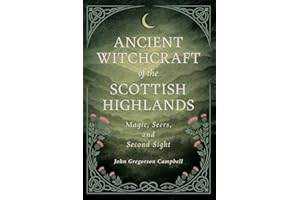 Ancient Witchcraft of the Scottish Highlands: Magic, Seers, and Second Sight