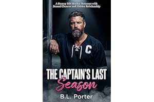 The Captain's Last Season: A Steamy MM Hockey Romance with Second Chances and Hidden Relationship
