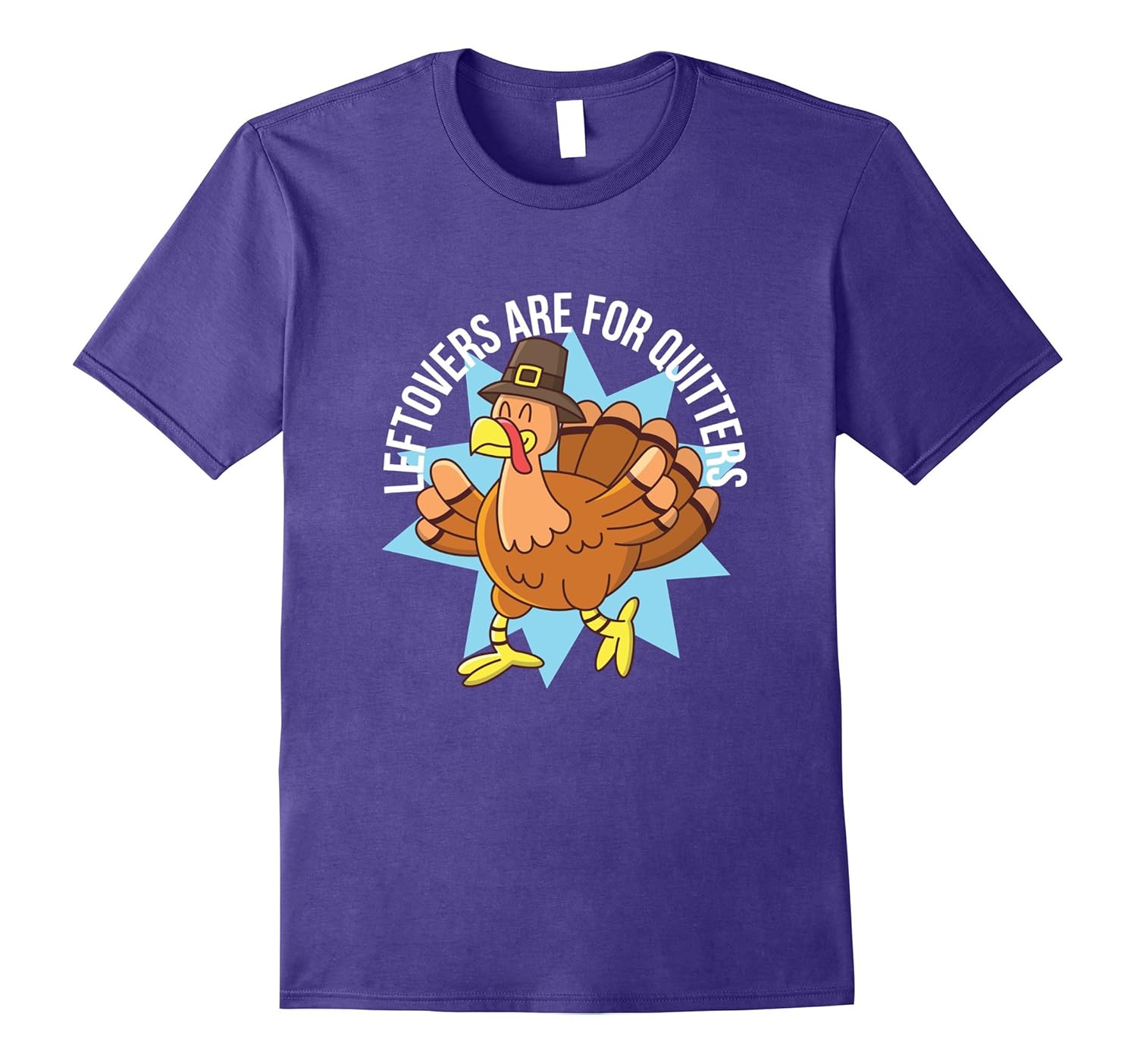 Funny Thanksgiving Leftovers Are For Quitters T-Shirt Gift-ANZ