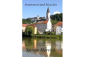 bratwurst and bicycles: a cycling adventure from Basel to Budapest (Eurovelo Series Book 3)