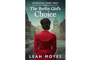 The Berlin Girl's Choice: A Historical Fiction Novel (The Berlin Girl Saga Book 2)