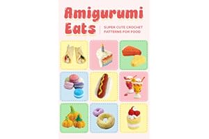 Amigurume Eats: Super Cute Crochet Patterns for Food : Crochet Food Patterns