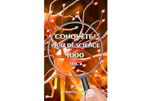 Conquête ! Quiz de Science 1000 : Vol. 2: Un défi aléatoire pour faire fumer les méninges et percer tous les principes de la 