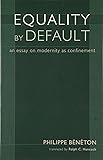 Equality by Default: An Essay on Modernity As Confinement (Crosscurrents)
