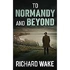 To Normandy and Beyond (Alex Kovacs thriller series Book 7)