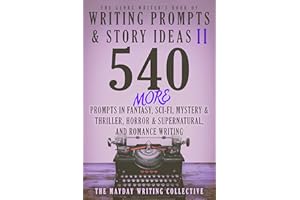 The Genre Writer's Book of Writing Prompts & Story Ideas II: 540 MORE Creative Writing Prompts in the Genres of Fantasy, Sci-