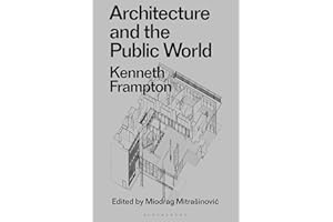 Architecture and the Public World: Kenneth Frampton (Radical Thinkers in Design)