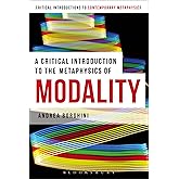 A Critical Introduction to the Metaphysics of Modality (Bloomsbury Critical Introductions to Contemporary Metaphysics)