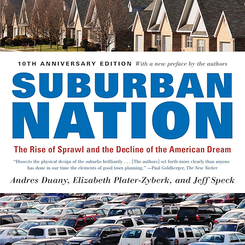 Download Suburban Nation: The Rise of Sprawl and the Decline of the American Dream (English Edition) PDF