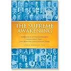 The Supreme Awakening: Experiences of Enlightenment Throughout Time — And How You Can Cultivate Them
