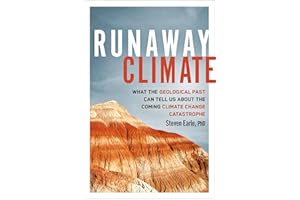 Runaway Climate: What the Geological Past Can Tell Us about the Coming Climate Change Catastrophe