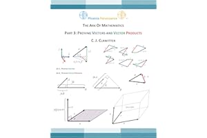 THE ARK OF MATHEMATICS PART 3: PROVING VECTORS AND VECTOR PRODUCTS