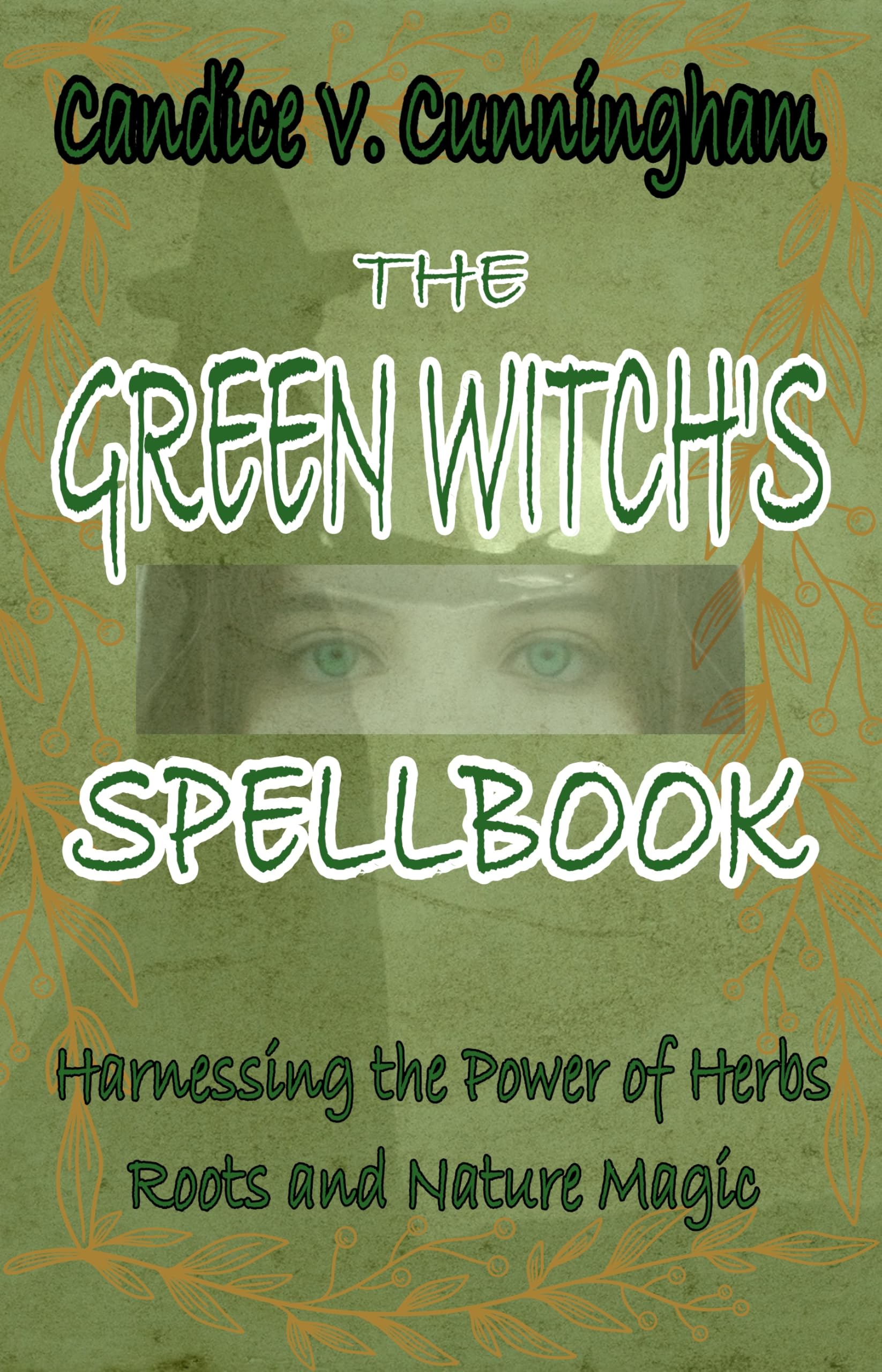 The Green Witch’s Spellbook Harnessing the Power