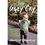 The Ugly Cry: A Memoir
