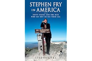 Stephen Fry in America: Fifty States and the Man Who Set Out to See Them All