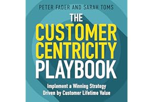 The Customer Centricity Playbook: Implement a Winning Strategy Driven by Customer Lifetime Value