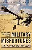 Military Misfortunes: The Anatomy of Failure in War