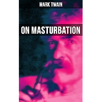 Mark Twain: On Masturbation: Some Thoughts on the Science of Onanism book cover Mark Twain: On Masturbation: Some Thoughts on the Science of Onanism book cover
