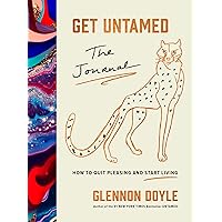Get Untamed: The Journal (How to Quit Pleasing and Start Living)