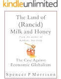 The Land of (Rancid) Milk And Honey: The Case Against Economic Globalization