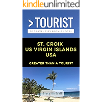 GREATER THAN A TOURIST-ST. CROIX US VIRGIN ISLANDS USA: 50 Travel Tips from a Local (Greater Than a Tourist Caribbean… book cover