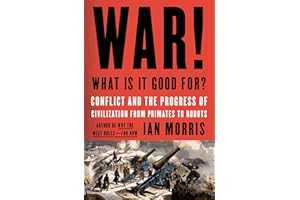 War! What Is It Good For?: Conflict and the Progress of Civilization from Primates to Robots