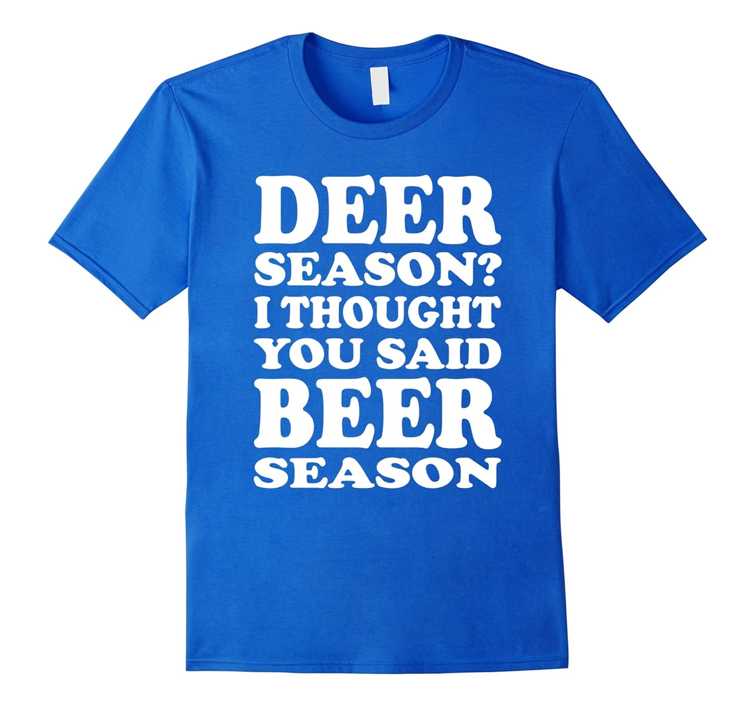 Deer season? I thought you said Beer season shirtCL Colamaga