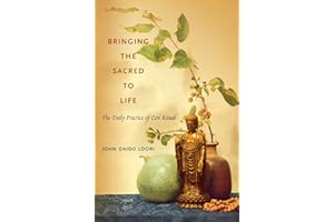 Bringing the Sacred to Life: The Daily Practice of Zen Ritual