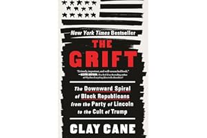 The Grift: The Downward Spiral of Black Republicans from the Party of Lincoln to the Cult of Trump