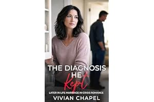 The Diagnosis He Kept: Later in Life Marriage in Crisis Romance (Marriage In Crisis Series)