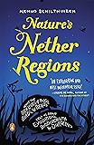 Nature's Nether Regions: What the Sex Lives of Bugs, Birds, and Beasts Tell Us About Evolution, Biodivers ity, and Ourselves