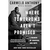 Where Tomorrows Aren't Promised: A Memoir of Survival and Hope (A Bestselling Basketball Memoir)