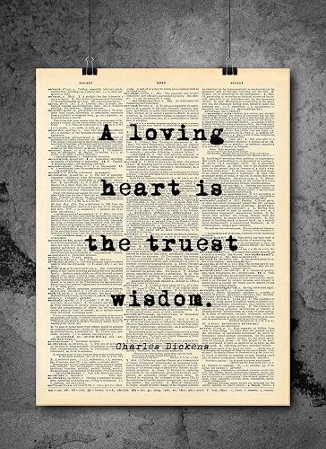 Amazon Com Charles Dickens A Loving Heart Is The Truest Wisdom Quote Vintage Art Authentic Upcycled Dictionary Art Print Home Or Office Decor Inspirational And Motivational Quote Art Handmade