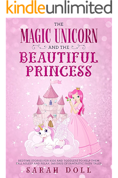 The Magic Unicorn And The Beautiful Princess Bedtime Stories For Kids And Toddlers To Help Them Fall Asleep And Relax 365 Fantastic Fairy Tales To Dream About Easy To Read Kindle