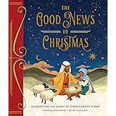 The Good News of Christmas: Celebrating the Glory of Christ’s Birth Story