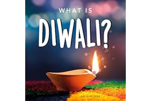 What is Diwali?: Your guide to the unique traditions of the Hindu Festival of Lights (Holiday Books Book 1)