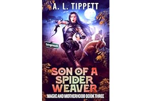 Son of a Spider Weaver: A Cozy Urban Fantasy Series (Magic and Motherhood Book 3)