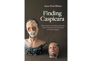 Finding Caspicara: Double Identities, Hidden Figures, and the Commerce of Sculpture in Colonial Quito
