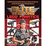 Elite Weapons for LEGO Fanatics: Build Working Handcuffs, Body Armor, Batons, Sunglasses, and the World's Hardest Hitting Bri