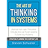 The Art Of Thinking In Systems: Improve Your Logic, Think More Critically, And Use Proven Systems To Solve Your Problems  - Strategic Planning For Everyday Life