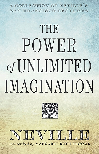 Download The Power of Unlimited Imagination: A Collection of Neville's San Francisco Lectures (English Edition) PDF