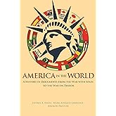 America in the World: A History in Documents from the War with Spain to the War on Terror (America in the World, 14)