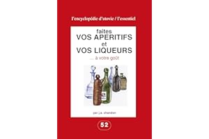 Faites vos apéritifs et vos liqueurs … à votre goût: Pour les amateurs du fait maison ! (L'essentiel : l'encyclopédie d'Utovi